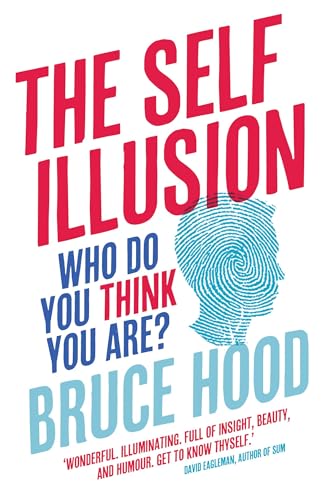 Bruce Hood - Self Illusion : Why There is No 'You' Inside Your image 1