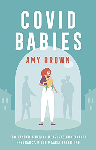 Amy Brown - Covid Babies : How pandemic health measures undermined pre image 1