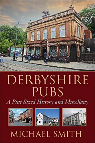 Michael Smith - Derbyshire Pubs : A Pint Sized History and Miscellany image 1