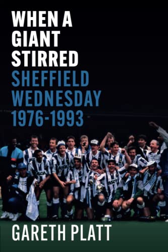 Gareth Platt - When A Giant Stirred. : Sheffield Wednesday 1976-1993 - image 1