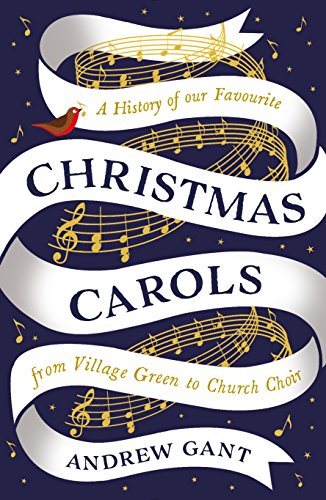 Andrew Gant - Christmas Carols : From Village Green to Church Choir - image 1