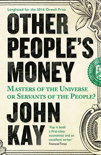 John Kay - Other People's Money : Masters of the Universe or Serva image 1