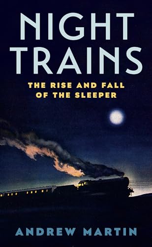 Andrew Martin - Night Trains : The Rise and Fall of the Sleeper - Pape image 1