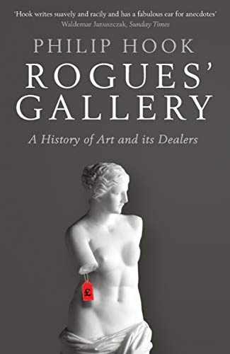 Philip Hook - Rogues' Gallery : A History of Art and its Dealers - image 1