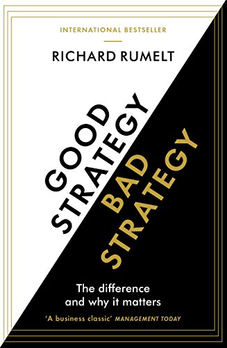 Richard Rumelt - Good Strategy/Bad Strategy : The difference and why i image 1