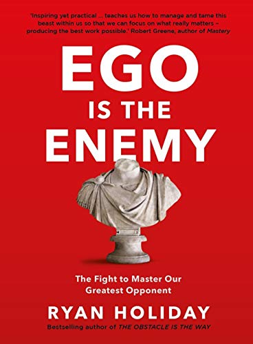 Ryan Holiday - Ego is the Enemy : The Fight to Master Our Greatest Opp image 1