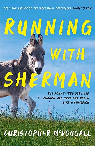Christopher McDougal - Running with Sherman : The Donkey Who Survived image 1