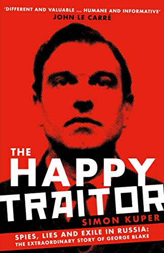 Simon Kuper - Happy Traitor : Spies, Lies and Exile in Russia: The Ext image 1