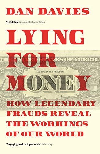 Dan Davies - Lying for Money : How Legendary Frauds Reveal the Working image 1