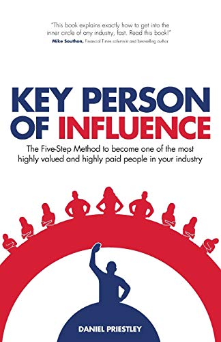 Daniel Priestley - Key Person of Influence : The Five-Step Method to B image 1