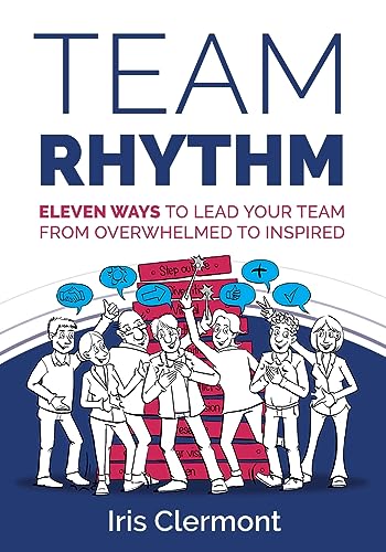 Iris Clermont - Team Rhythm : Eleven Ways to Lead Your Team from Overw image 1