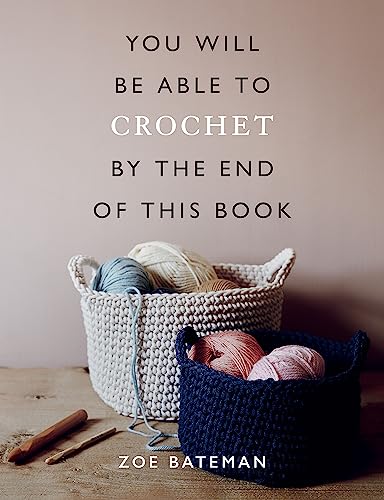 Zoe Bateman - You Will Be Able to Crochet by the End of This Book - Pa image 1