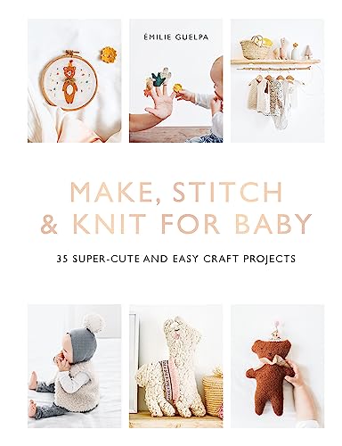 Emile Guelpa - Make, Stitch & Knit for Baby : 35 Super-Cute and Easy C image 1