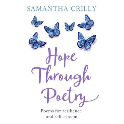 Samantha Crilly - Hope Through Poetry : Poems for resilience and self- image 1