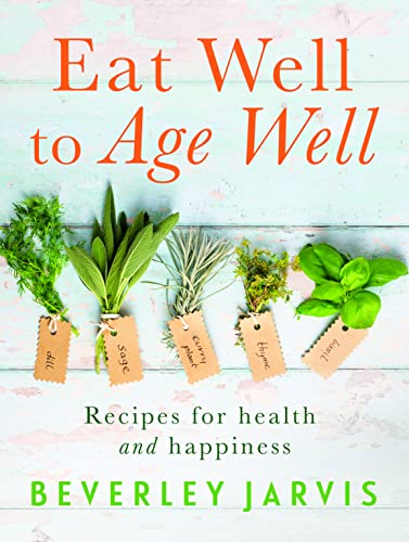 Beverley Jarvis - Eat Well to Age Well : Recipes for health and happin image 1