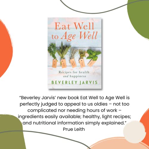 Beverley Jarvis - Eat Well to Age Well : Recipes for health and happin image 2