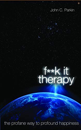 John Parkin - uck It Therapy : The Profane Way to Profound Happiness image 1