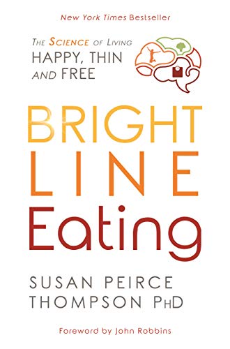 Susan PhD Peirce Tho - Bright Line Eating : The Science of Living Happ image 1