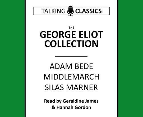 Hannah Gordon - George Eliot Collection : Adam Bede, Middlemarch & Sil image 1