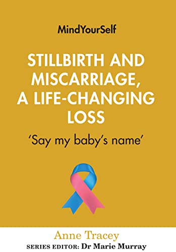 Anne Tracey - Stillbirth and Miscarriage, a Life-Changing Loss : ' image 1