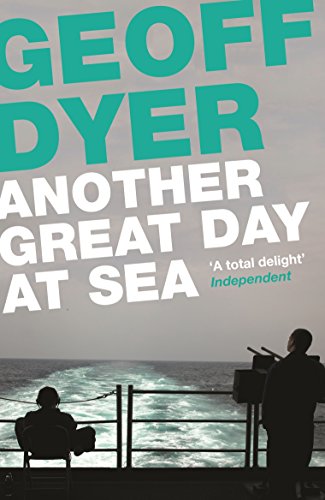 Geoff Dyer - Another Great Day at Sea : Life Aboard the USS George H. image 1