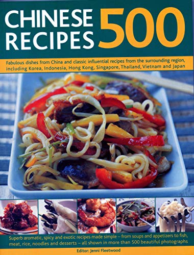 500 Chinese Recipes : Fabulous dishes from China and classic influenti