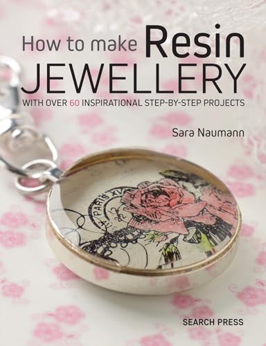 Sara Naumann - How to Make Resin Jewellery : With Over 50 Inspirationa image 1