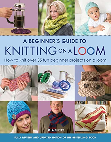Isela Phelps - A Beginner's Guide to Knitting on a Loom (New Editi image 1