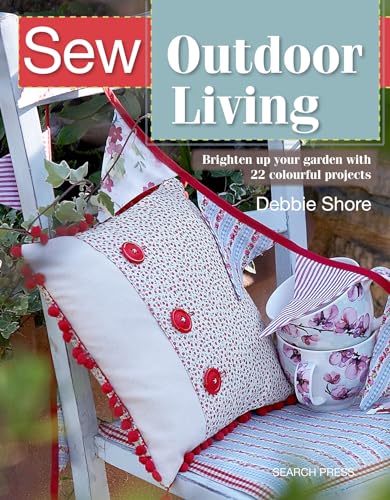 Debbie Shore - Sew Outdoor Living : Brighten Up Your Garden with 22 Co image 1