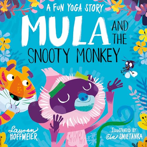 Lauren Hoffmeier - Mula and the Snooty Monkey: A Fun Yoga Story - Hard image 1