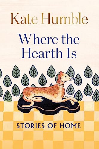 Kate Humble - Where the Hearth Is: Stories of home - Hardback image 1