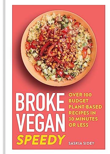 Saskia Sidey - Broke Vegan: Speedy : Over 100 budget plant-based recip image 1