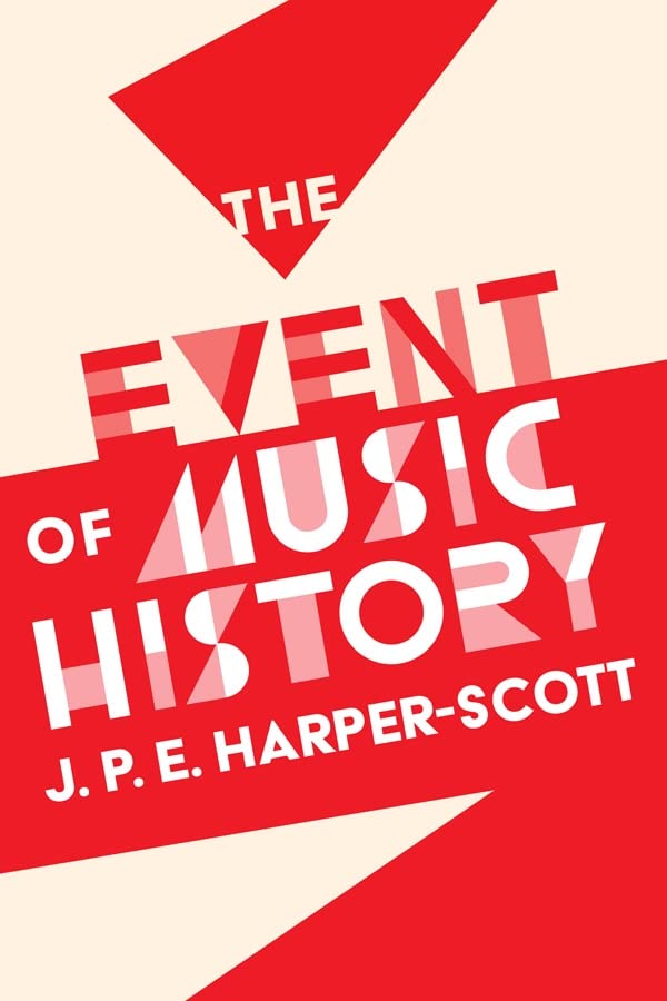 J.P.E. Harper-Scott - Event of Music History - Paperback image 1