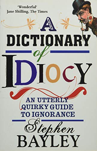 Stephen Bayley - Dictionary Of Idiocy - Paperback image 1