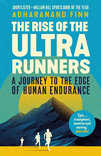 Adharanand Finn - Rise of the Ultra Runners : A Journey to the Edge of image 1