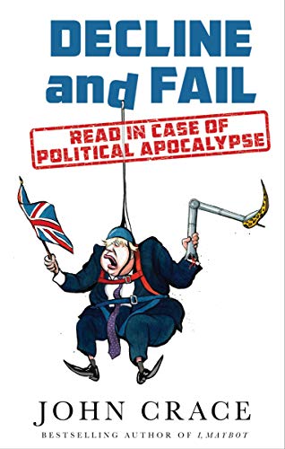 John Crace - Decline and Fail : Read in Case of Political Apocalypse - image 1