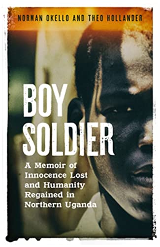 o Hollander - Boy Soldier : A memoir of innocence lost and humanity re image 1