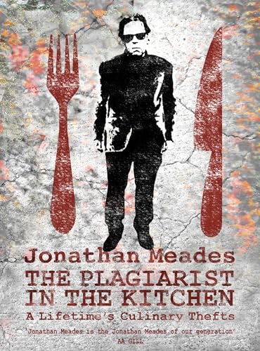 Jonathan Meades - Plagiarist in the Kitchen : A Lifetime's Culinar image 1