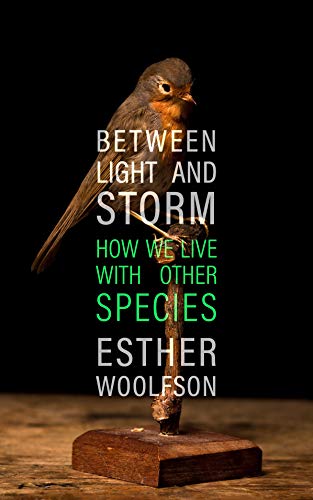 Esther Woolfson - Between Light and Storm : How We Live With Other Spe image 1