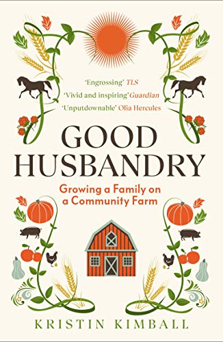 Kristin Kimball - Good Husbandry : Growing a Family on a Community Far image 1
