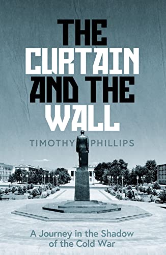 Timothy Phillips - Curtain and the Wall : A Modern Journey Along Europ image 1