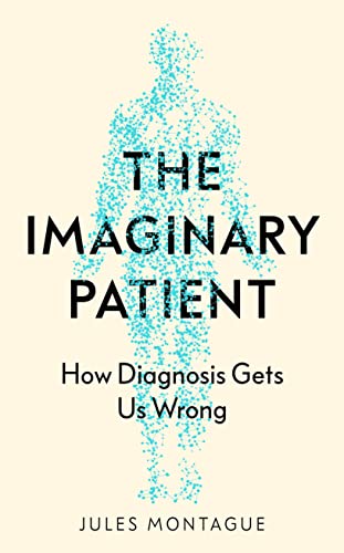 Jules Montague - Imaginary Patient : How Diagnosis Gets Us Wrong - Har image 1