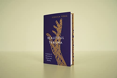 Rebecca Fogg - Beautiful Trauma : A Journey of Discovery in Science an image 2