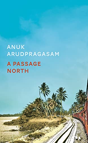 Anuk Arudpragasam - A Passage North - Hardback image 1