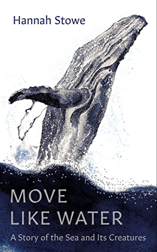 Hannah Stowe - Move Like Water : A Story of the Sea and Its Creatures image 1