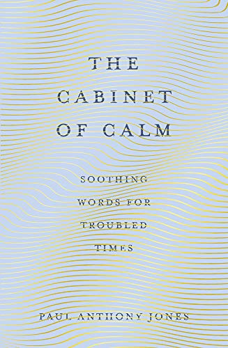 Paul Anthony Jones - Cabinet of Calm : Soothing Words for Troubled Tim image 1