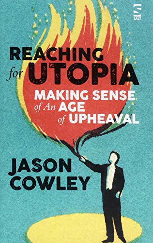 Jason Cowley - Reaching for Utopia: Making Sense of An Age of Upheaval image 1