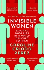 Caroline Criado Pere - Invisible Women : Exposing Data Bias in a World image 1