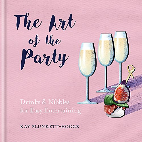 Kay Plunkett-Hogge - Art of the Party : Drinks & Nibbles for Easy Ente image 1