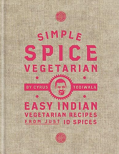 Cyrus Todiwala - Simple Spice Vegetarian : Easy Indian vegetarian reci image 1